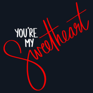 Your My Sweatheart Design