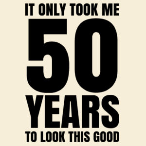 Custom Birthday Tee - It Only Took Me ## Years to Look This Good Design