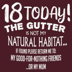 Custom Birthday Tee - 18th - The Gutter Is Not My Natural Habitat Design