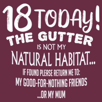 Custom Birthday Tee - 18th - The Gutter Is Not My Natural Habitat Design