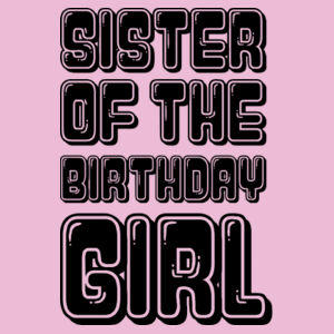 Sister of The Birthday Girl Design