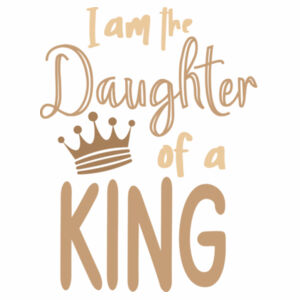 I am the Daughter of a King Design