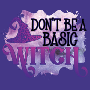 Don't Be A Basic Witch Design