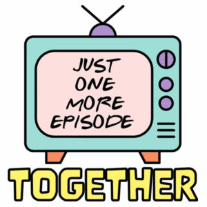 Just One More Episode Together Staple Tee - Staple Tee Design