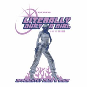 Literally Just A Girl… Apparently Also A Mum Tee - Women's Heavy Tee Design