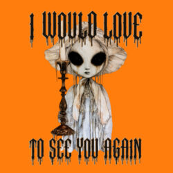 I Would Love to See You Again - Adult Poly cotton fleece sloppy joe Design