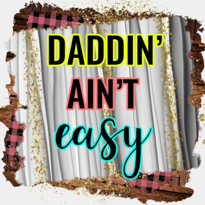 DADDIN' AIN'T EASY  Thumbnail