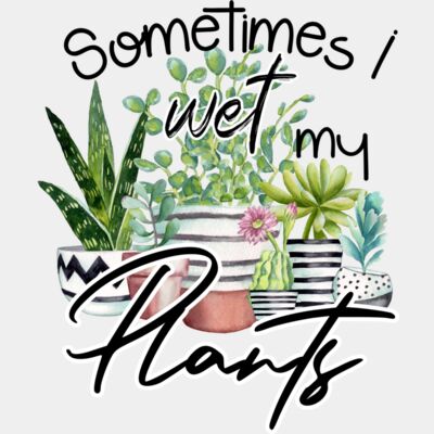 Sometimes I Wet My Plants  Thumbnail