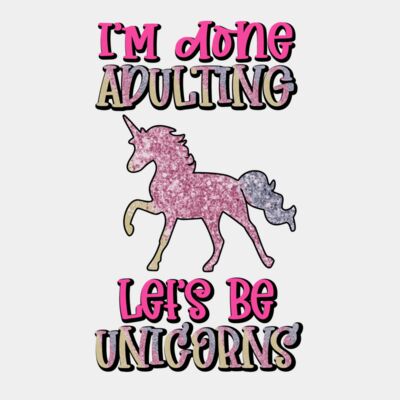 im done adulting lets be unicorns Thumbnail