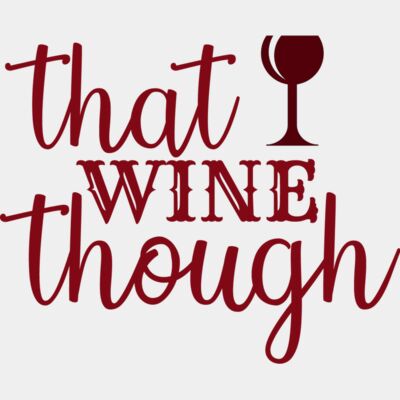 That Wine Though  Thumbnail