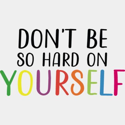 Don't be so hard on yourself Thumbnail