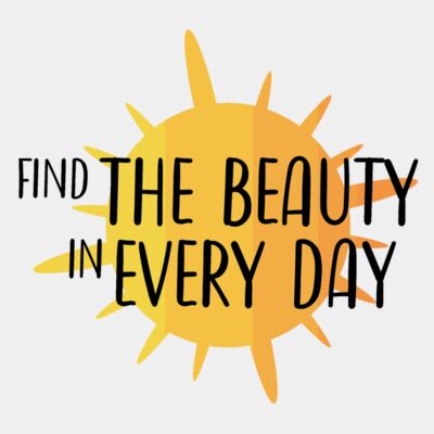 Find the beauty in every day Thumbnail