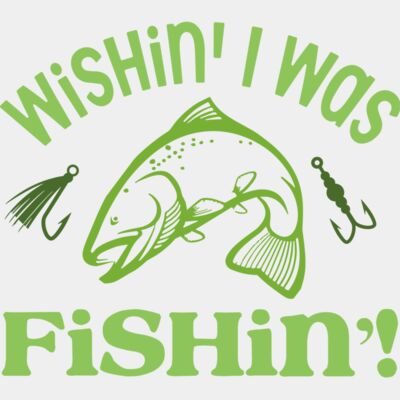 Wishin I Was Fishing  Thumbnail