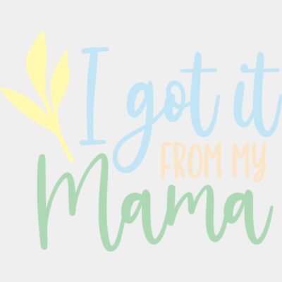 I got it from my mama Thumbnail