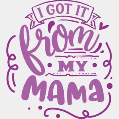 I got it from my mama Thumbnail