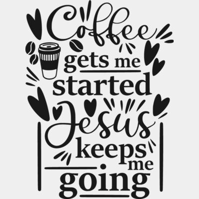 Coffee gets me started Jesus keeps me going Thumbnail