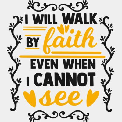 I will walk by faith even when I cannot see Thumbnail