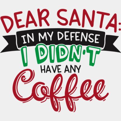 Dear Santa In My Defence I Didn't Have Any Coffee Thumbnail