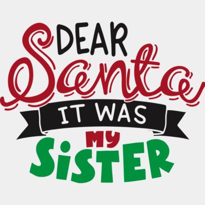 Dear Santa It Was My Sister Thumbnail