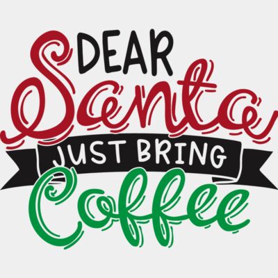 Dear Santa Just Bring Coffee Thumbnail