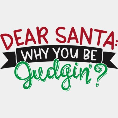 Dear Santa Why You Be Judging Thumbnail
