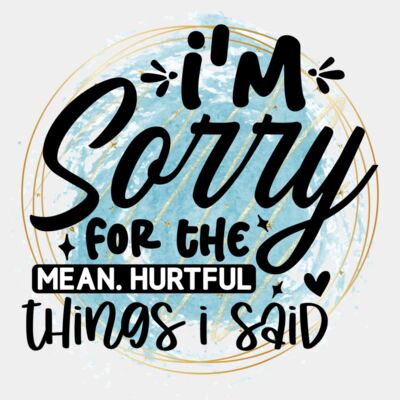 I'm sorry for the things I said Thumbnail