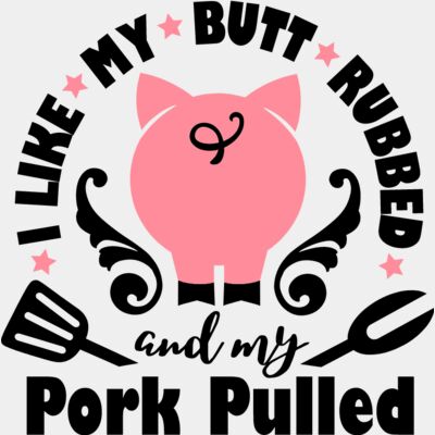 I like My Butt Rubbed and My Pork Pulled Thumbnail