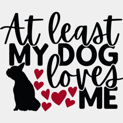 At Least My Dog Loves Me Thumbnail