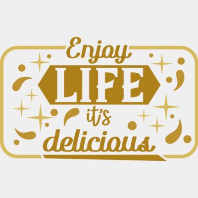 Enjoy life it's delicious  Thumbnail