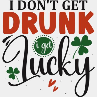 I don't get drunk i get lucky Thumbnail