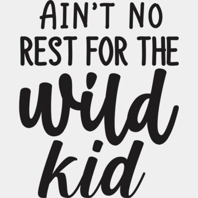 Aint no rest for the wild kid Thumbnail