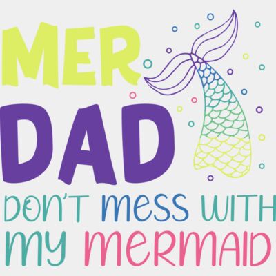 Mer Dad, Don't mess with my Mermaid Thumbnail