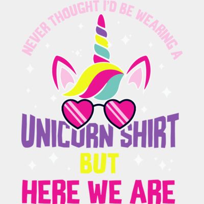 Never Thought I Would Be Wearing A Unicorn Shirt, But Here I Am Thumbnail
