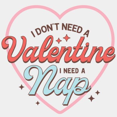 I Don't Need A Valentine I Need A Nap Thumbnail