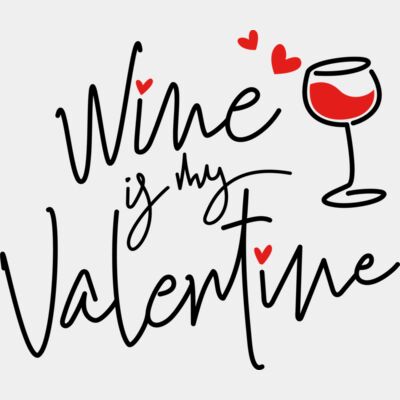 Wine is my Valentine Thumbnail