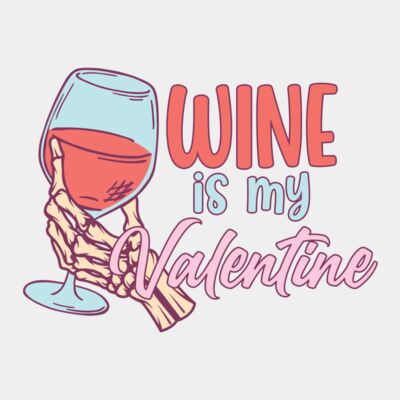 Wine is my Valentine 2 Thumbnail