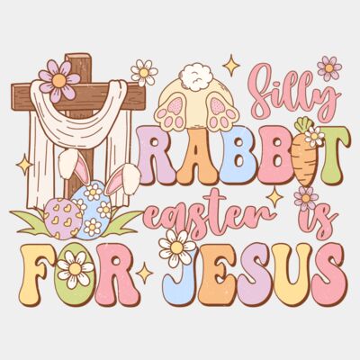 Silly Rabbit Easter is For Jesus  Thumbnail