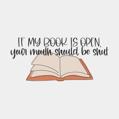 If My Book Is Open Your Mouth should be shut Thumbnail