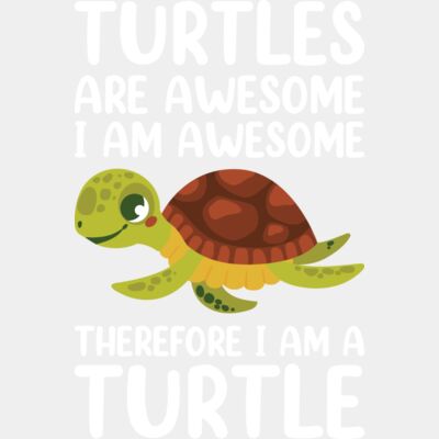 Turtles are Awesome I am Awesome Therefore I am a Turtle  Thumbnail