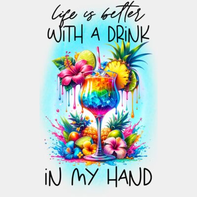 Life Is Better With A Drink In Hand  Thumbnail
