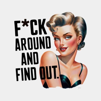 F*ck Around And Find Out  Thumbnail