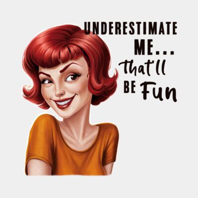 Underestimate me... That'll be Fun  Thumbnail