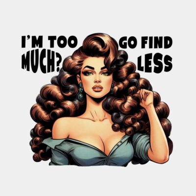 I'm Too Much Go Find Less Thumbnail