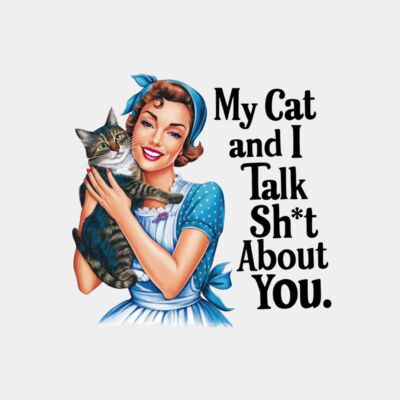 My Cat And I Talk Sh*t About You  Thumbnail