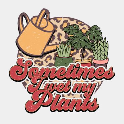 Sometimes I wet my plants Thumbnail