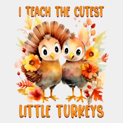 I Teach The Cutest Little Turkeys  Thumbnail