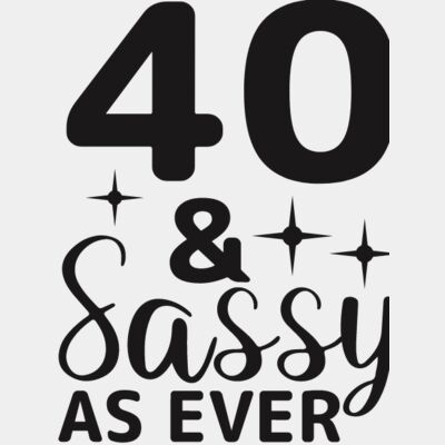 40 & Sassy As Ever  Thumbnail