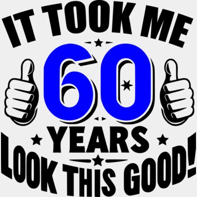 It Took me 60 years to look this good  Thumbnail