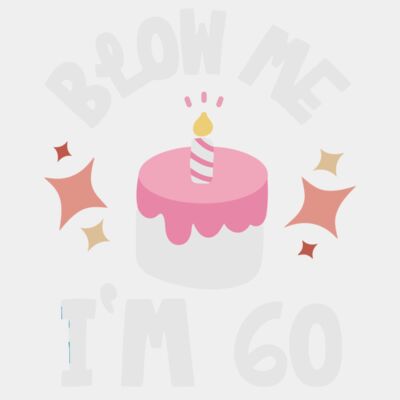 Blow Me I'm 60  Thumbnail