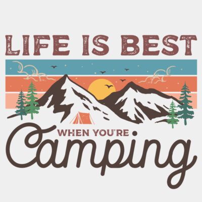 Life is best when you're camping  Thumbnail